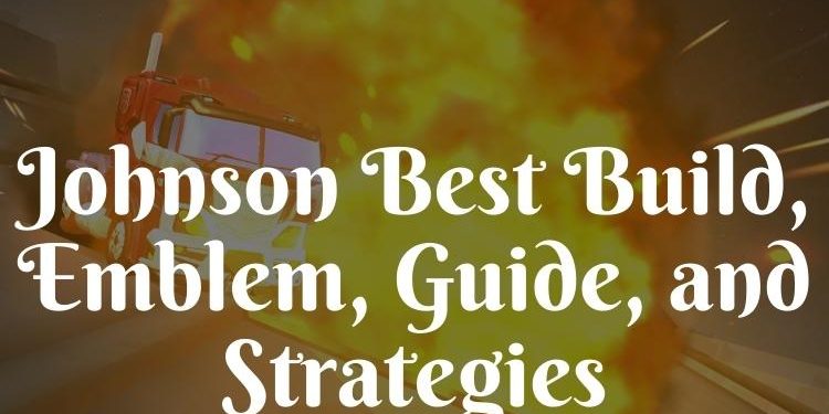 best johnson build emblem guide and strategies